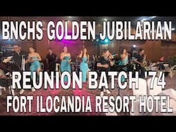 BNCHS Golden Jubilarian Reunion Batch '74  at Fort Ilocandia Resort Hotel