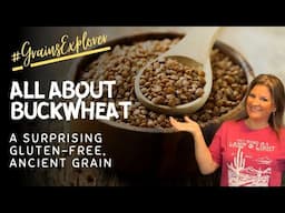 All About Buckwheat - A Unique Gluten-Free, Ancient Grain