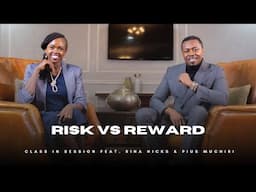 EP9 | Risk VS Reward | Rina Hicks & Pius Muchiri | #CiS