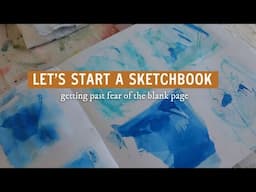 Start a New Sketchbook With Me (A Cure for Blank Page Fear)