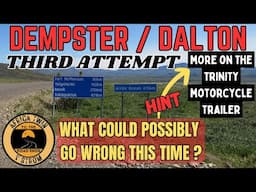 Dempster / Dalton Third Attempt - What Could Possibly Go Wrong This Time?