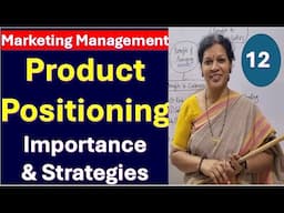 12. Product Positioning - Importance & Strategies from Marketing Management