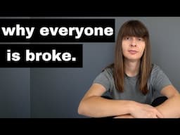 Why Everyone Is Broke.