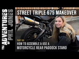 Street Triple 675 Makeover | Part 6 | How to Assemble & Use a Motorcycle Rear Paddock Stand