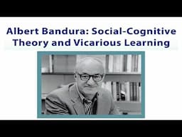 Social Cognitive Theory & Vicarious Learning -Albert Bandura