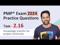 PMP® Exam Practice questions | Task 2.16 Ensure knowledge transfer for project continuity | PMP Exam