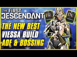 NEW BEST VIESSA BUILD (AoE Clear & Bossing) | The First Descendant Ultimate Viessa Endgame Guide