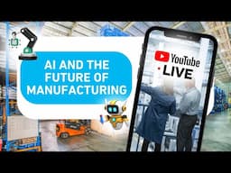 📺Live. AI and the Future of Manufacturing