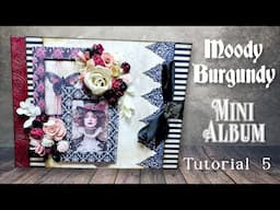 Tutorial 5/15 Moody Burgundy Mini Album made by scrapqueen designs