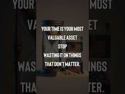 ⏳ Your time is your most valuable asset. Stop wasting it on things that don't matter. #shorts