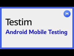 Testim for Android: Hands-on Mobile Testing Tutorial