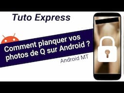 Tuto Express : comment planquer vos photos de Q sur Android ?