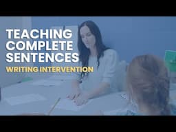 How to Teach Writing a Complete Sentence [Writing Intervention Lesson]