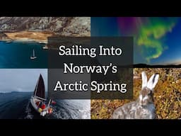 Sailing into Norway's Arctic Spring - Sailing Free Spirit