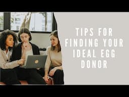 Tips For Finding Your Ideal Egg Donor