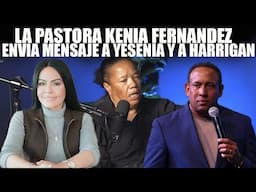 KENIA FERNANDEZ ENVÍA Mensajes  A YESENIA TEN Y A HARRIGAN DIOS MÍO #parati #noticiascristianas