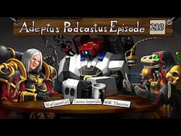 Adeptus Podcastus - A Warhammer 40,000 Podcast - Episode 210 Ft. WarGamerGirl