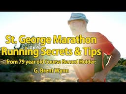 St. George Marathon Running Secrets & Tips from 79 year old Course Record Holder: G. Brent Wynn