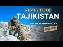 Tajikistan Adventure Episode Hunting for Urial and Wild Boar