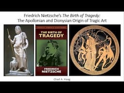 Nietzsche's Birth of Tragedy Overview: The Apollonian and Dionysian Origin of Tragic Art