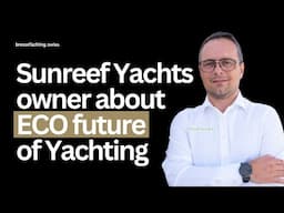 Sunreef's Vice President Nicolas Lapp: Eco Innovations & Sustainable Yachting Solutions