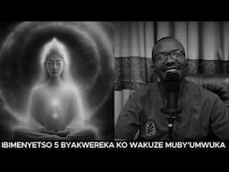 IBIMENYETSO 5 BYAKWEREKA KO UMAZE GUKURU MUBY'UMWUKA KANDI UGIYE GUTANGIRA GUSARURA