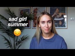 it’s been a sad girl summer😭 (day in my life)