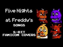 Five Nights at Freddy's Songs - Famicom MMC5 Covers