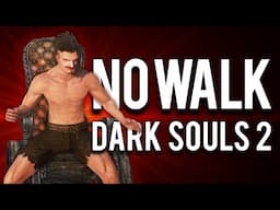 How to Beat Dark Souls 2 without Walking