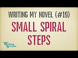 Live Writing Class: “Small Spiral Steps” (Writing My Novel - Progress Report #19)