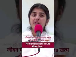 No Complications In Life When You ... : BK Shivani