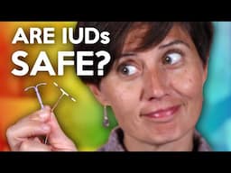 Are IUDs Safe?