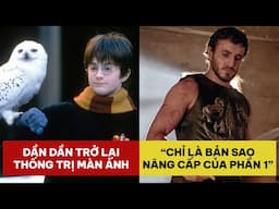 PHÊ PHIM NEWS: REVIEW SỚM GLADIATOR II | Tương lai của HARRY POTTER sẽ HOÀNH TRÁNG ra sao?