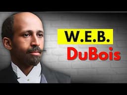 You've Been Lied To About W.E.B. DuBois- Here's The Truth