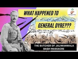 What happened to General Dyre? | The man behind Jalianwala Bagh Massacre