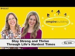 Thrive In Unexpected Chaos | Empire Building (EP.245)