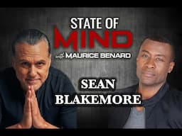 STATE OF MIND with MAURICE BENARD: SEAN BLAKEMORE