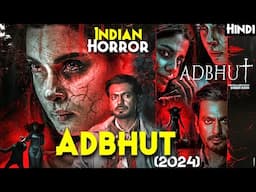 India's Most HAUNTED Cursed Hospital - Adbhut (2024) Explained In Hindi | Adbhut Full Movie Explain