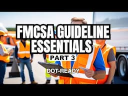 DOT/FMCSA Safety Training You NEED To Know! -- WATCH PART 1 & 2 FIRST! (Part 3) | DOT-Ready