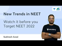 New Trends In NEET | Watch it before you Target NEET 2022 | Subhash Azad