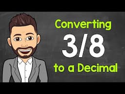 Convert 3/8 to a Decimal | Fractions to Decimals | Math with Mr. J