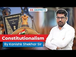 Constitutionalism by Kanishk Shekhar Sir | GS Snippets | ForumIAS