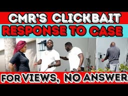 CMR’S CLICKBAIT Finally RESPONDING To CASE With CRISSY’S SUPPORT For VIEWS But AVOIDS EXPLANATION