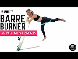 BARRE BURNER with MINI BAND | FULL BODY | 12- Minutes