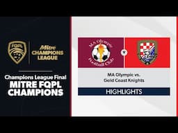 FQPL Champions League Women Final - MA Olympic vs. Gold Coast Knights Highlights