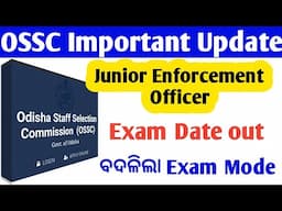 OSSC Important Update // ବଦଳିଲା Exam Mode // Junior Enforcement Officer Exam Date out