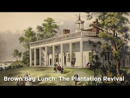 Brown Bag Lunch: The Plantation Revival