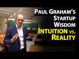 Paul Graham’s Startup Wisdom: Intuition vs. Reality