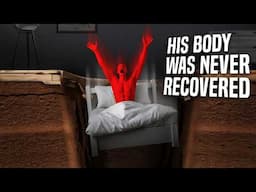 His Body Was Never Recovered: 7 Most Terrifying Deaths