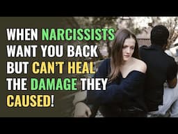 When Narcissists Want You Back But Can’t Heal the Damage They Caused! | NPD | Narcissism